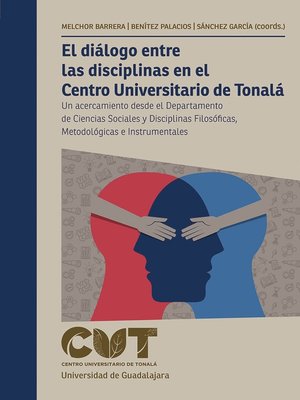cover image of El diálogo entre las disciplinas en el Centro Universitario de Tonalá